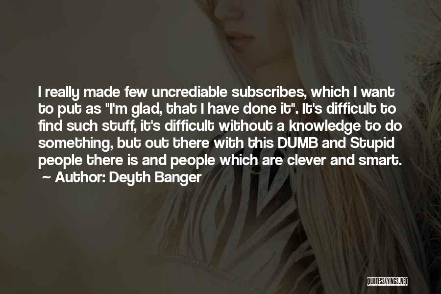 Smart Clever Quotes By Deyth Banger