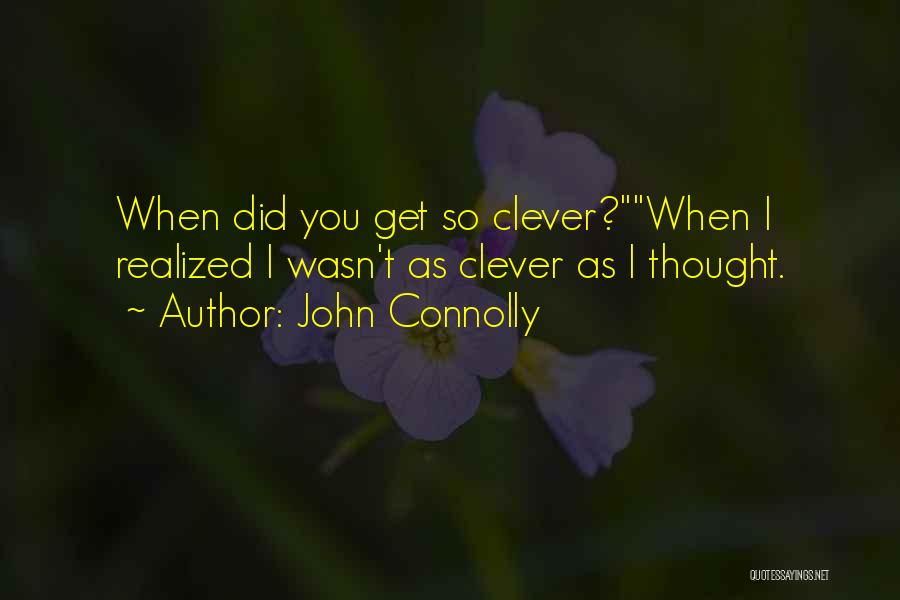 Smart Clever Quotes By John Connolly