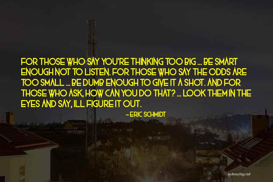 Smart Eye Quotes By Eric Schmidt