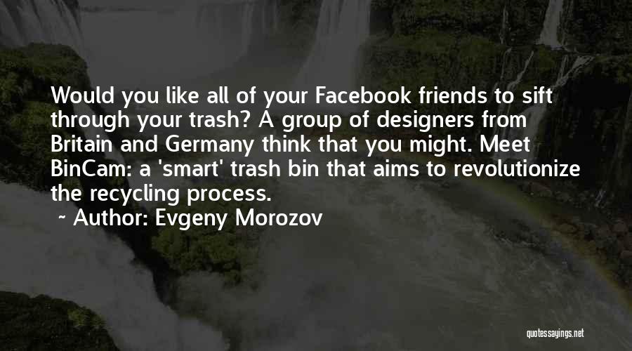 Smart Friends Quotes By Evgeny Morozov