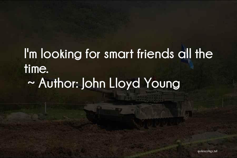 Smart Friends Quotes By John Lloyd Young