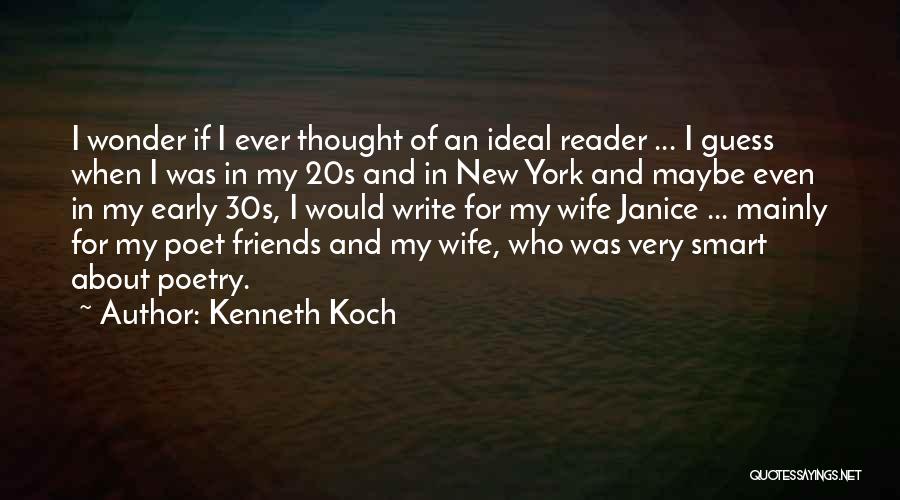 Smart Friends Quotes By Kenneth Koch