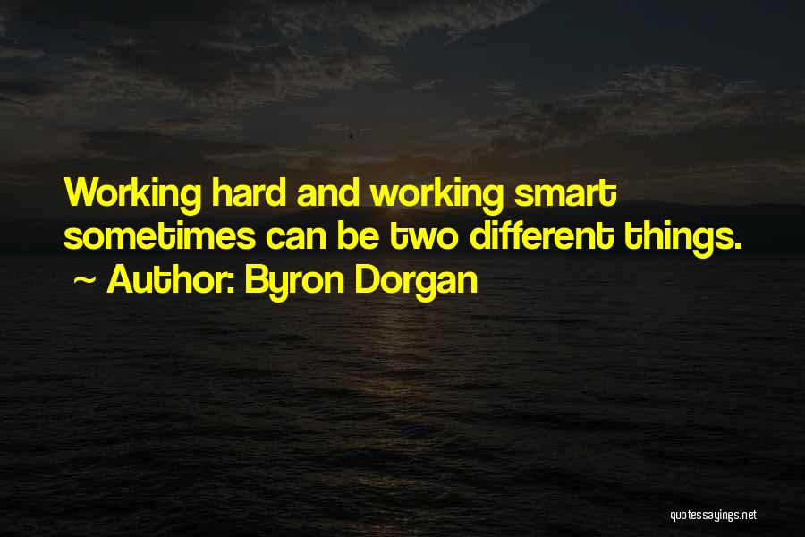 Smart Hard Working Quotes By Byron Dorgan