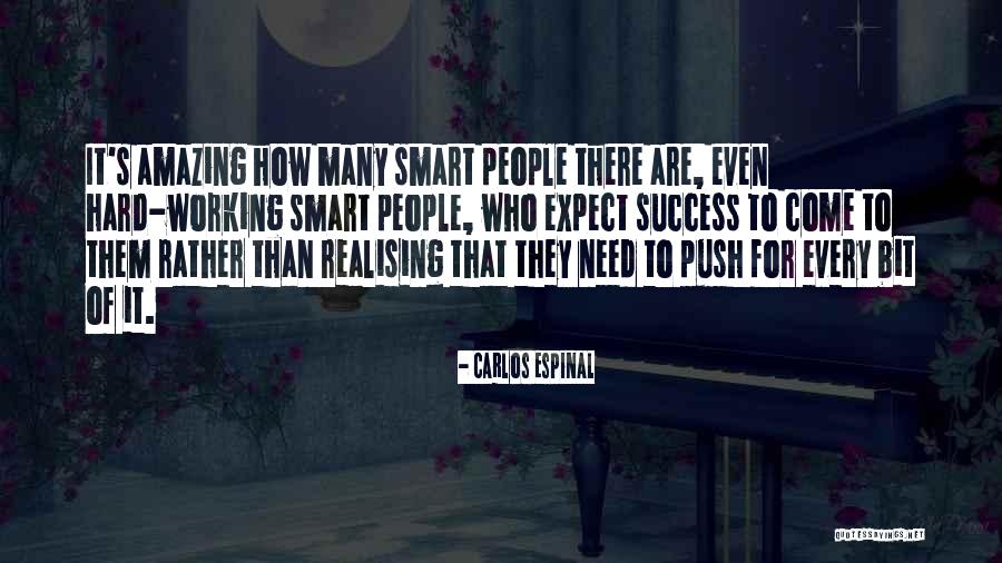 Smart Hard Working Quotes By Carlos Espinal