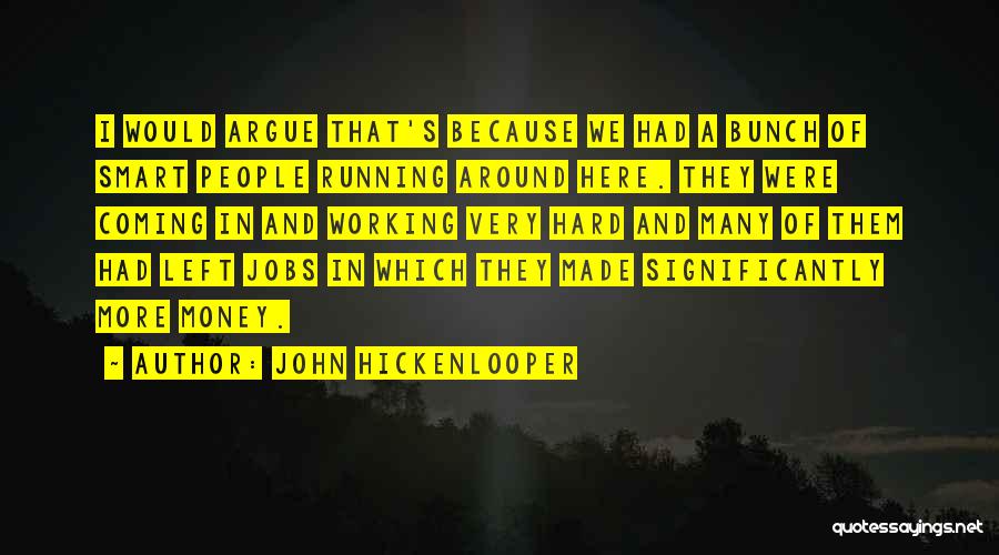 Smart Hard Working Quotes By John Hickenlooper