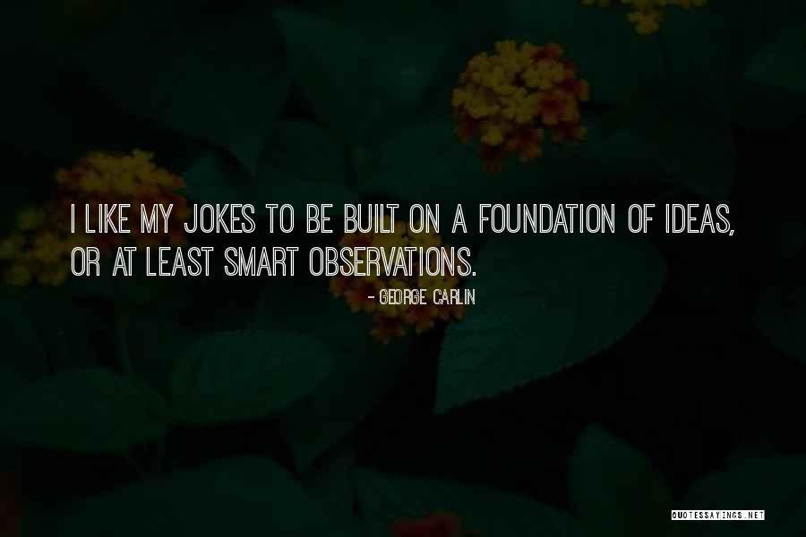 Smart Ideas Quotes By George Carlin Smart Ideas Quotes By George Carlin