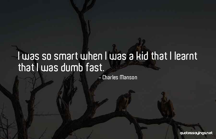 Smart Kid Quotes By Charles Manson Smart Kid Quotes By Charles Manson