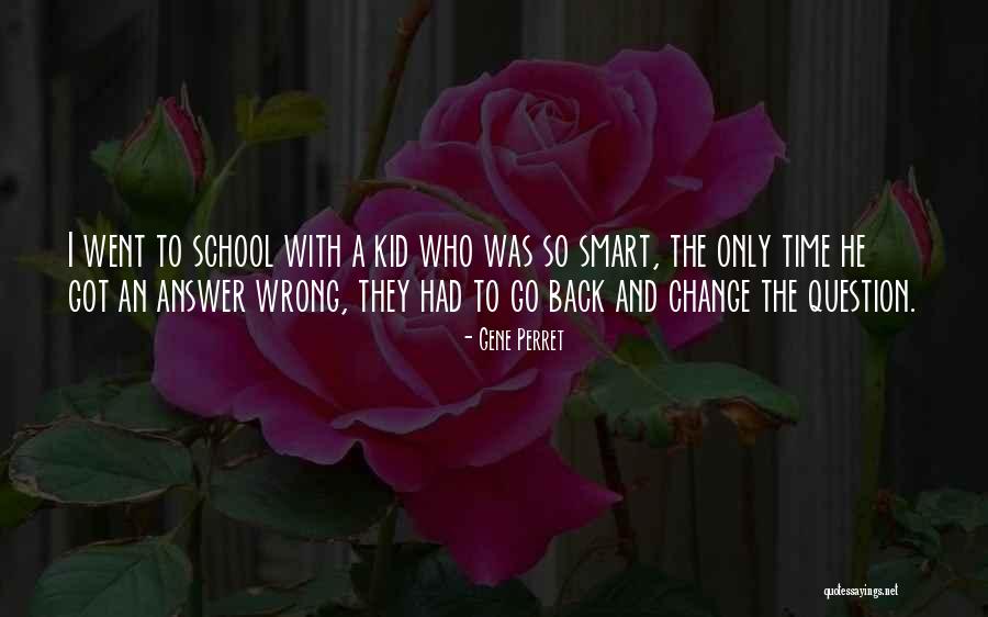Smart Kid Quotes By Gene Perret Smart Kid Quotes By Gene Perret