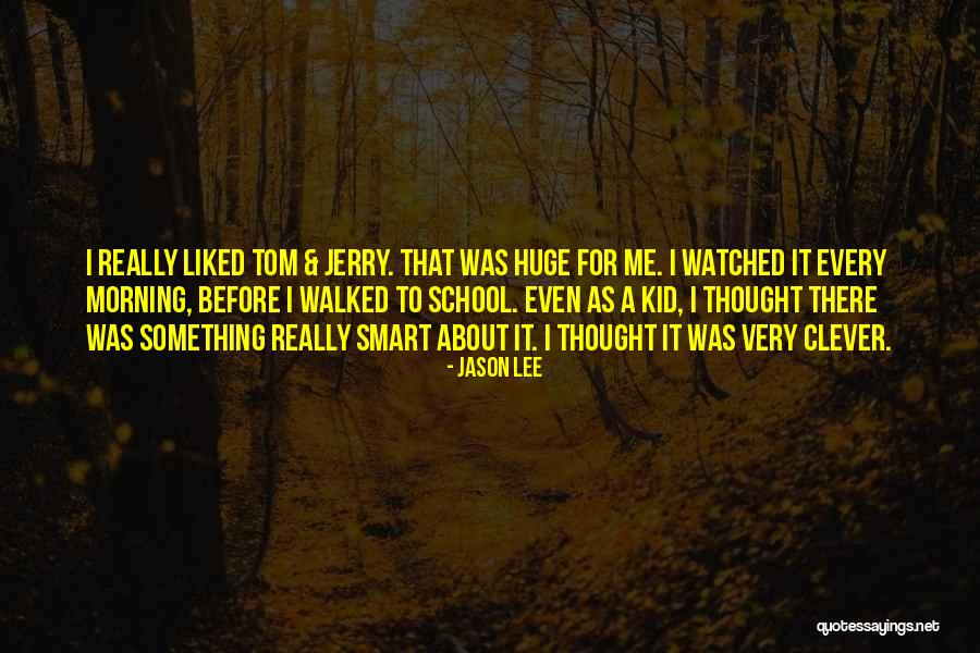 Smart Kid Quotes By Jason Lee Smart Kid Quotes By Jason Lee