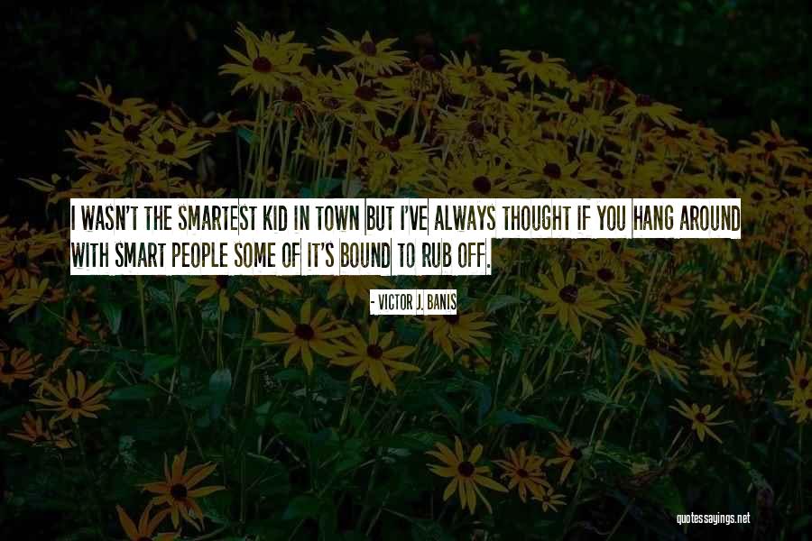 Smart Kid Quotes By Victor J. Banis Smart Kid Quotes By Victor J. Banis