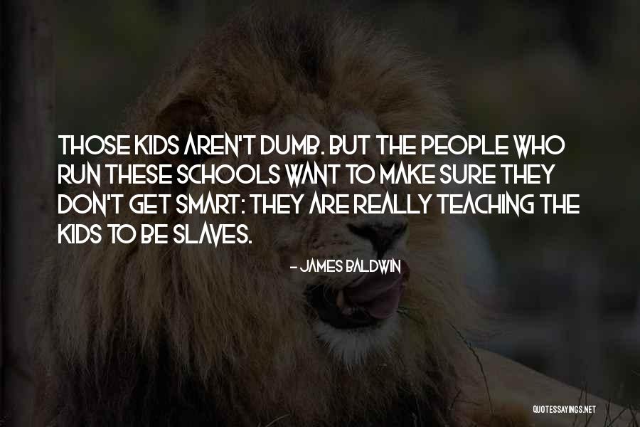 Smart Kids Quotes By James Baldwin Smart Kids Quotes By James Baldwin