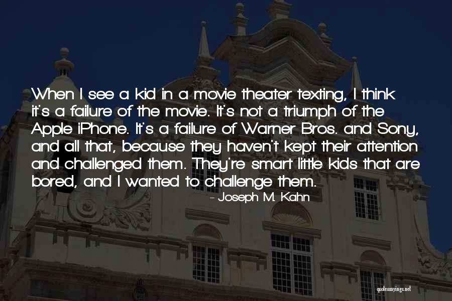 Smart Kids Quotes By Joseph M. Kahn Smart Kids Quotes By Joseph M. Kahn