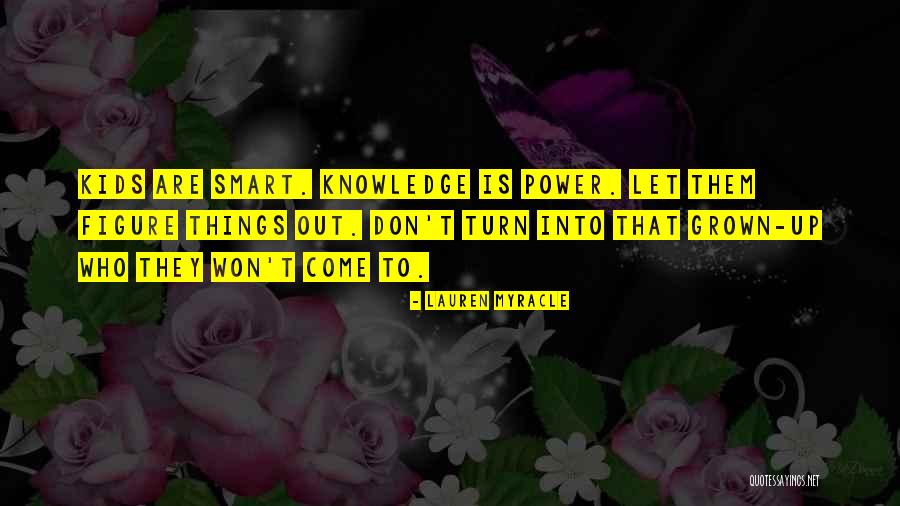 Smart Kids Quotes By Lauren Myracle Smart Kids Quotes By Lauren Myracle