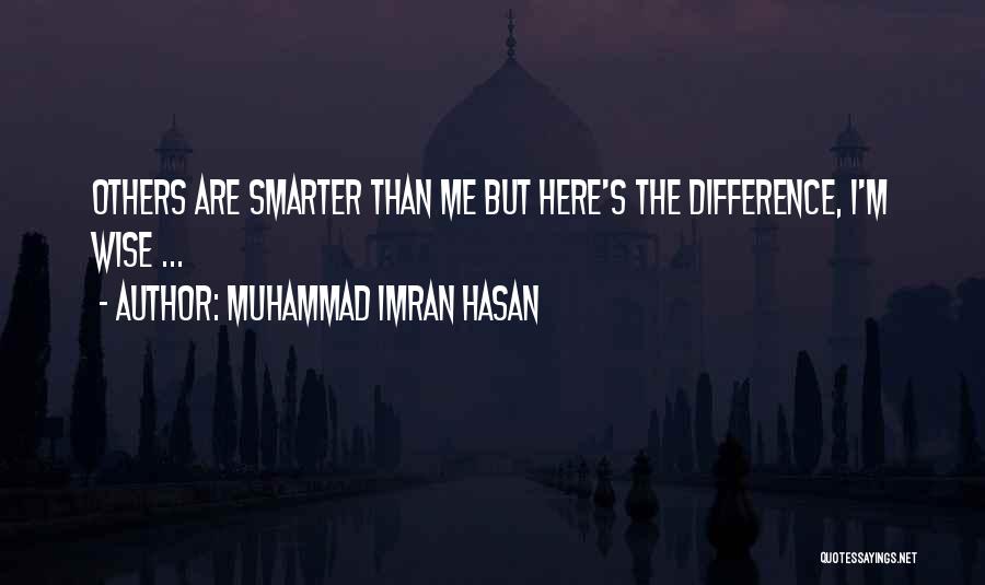 Smart Life Lesson Quotes By Muhammad Imran Hasan