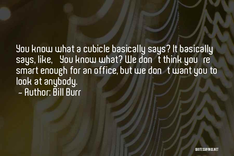 Smart Look Quotes By Bill Burr