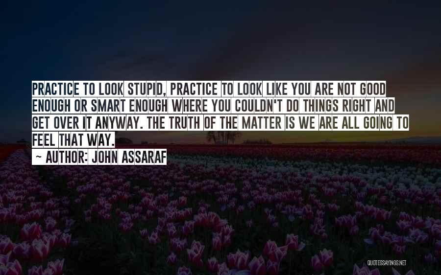 Smart Look Quotes By John Assaraf