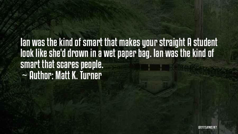 Smart Look Quotes By Matt K. Turner