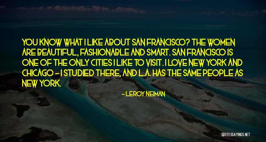 Smart Love Quotes By LeRoy Neiman Smart Love Quotes By LeRoy Neiman