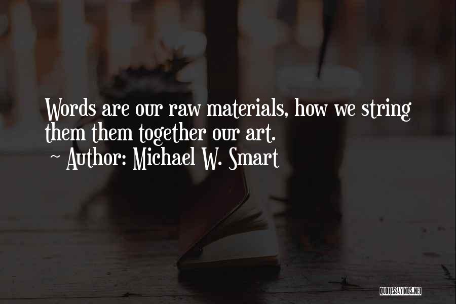 Smart Materials Quotes By Michael W. Smart