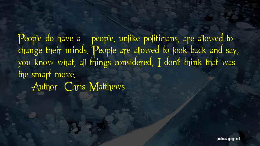 Smart Minds Quotes By Chris Matthews