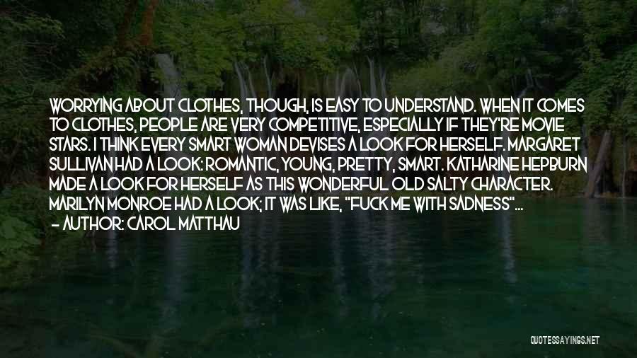 Smart Pretty Woman Quotes By Carol Matthau