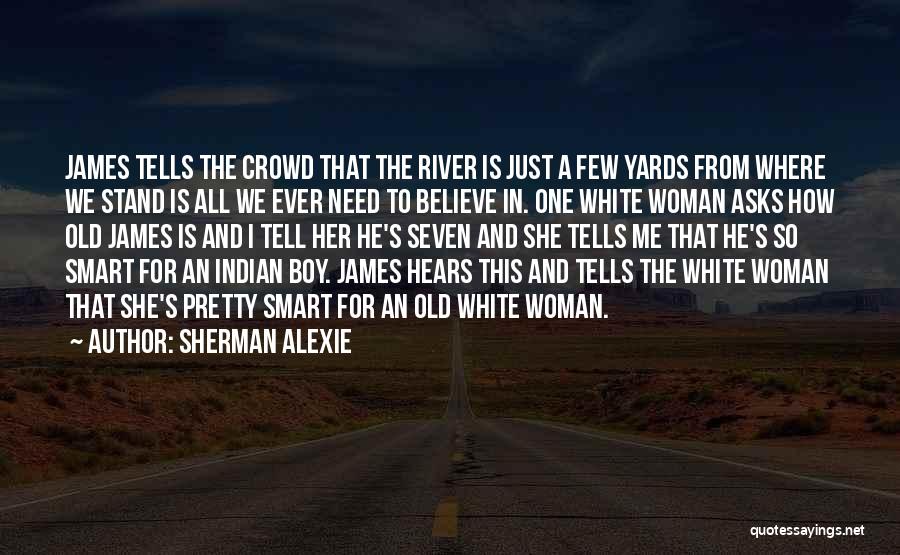 Smart Pretty Woman Quotes By Sherman Alexie