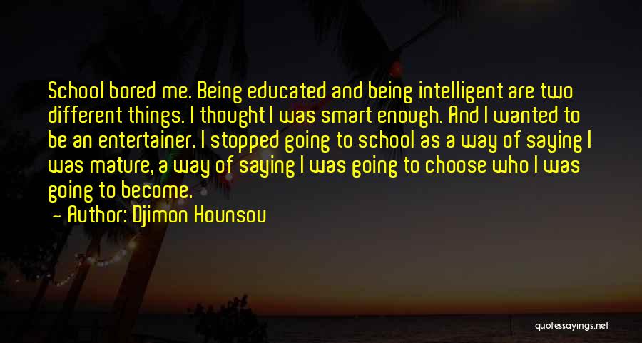 Smart School Quotes By Djimon Hounsou