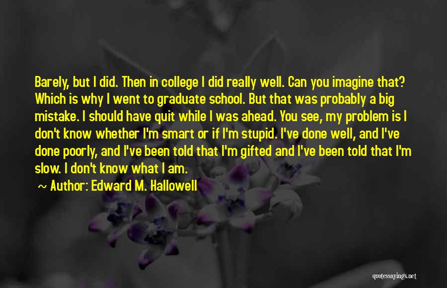 Smart School Quotes By Edward M. Hallowell