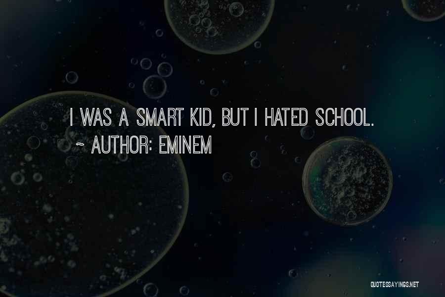 Smart School Quotes By Eminem