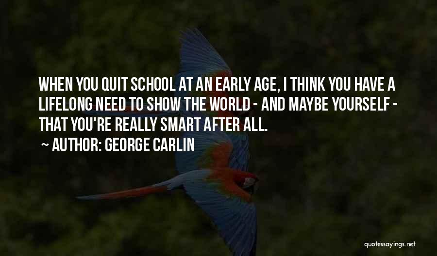 Smart School Quotes By George Carlin