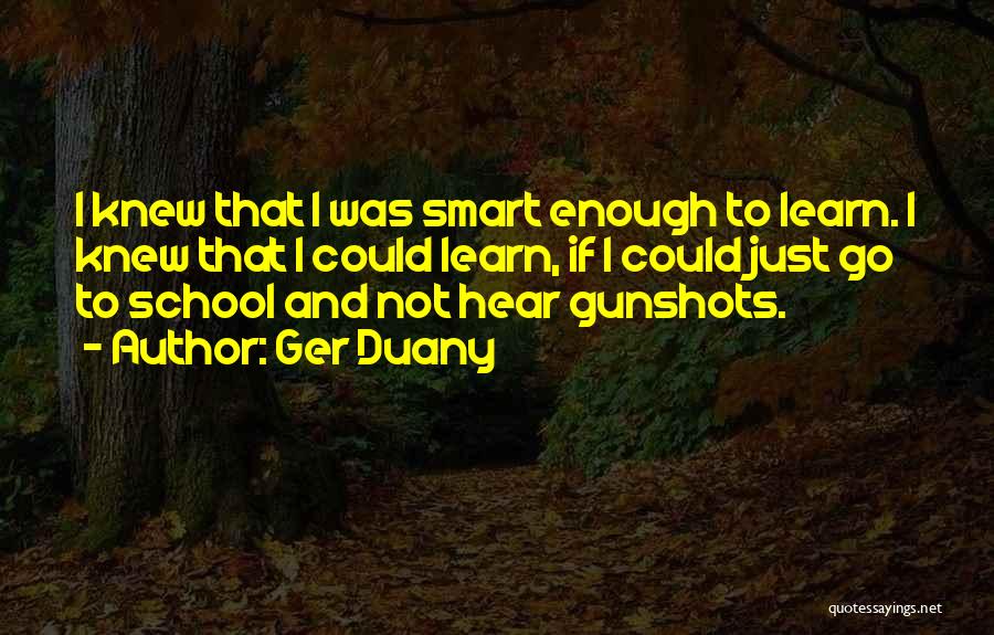 Smart School Quotes By Ger Duany