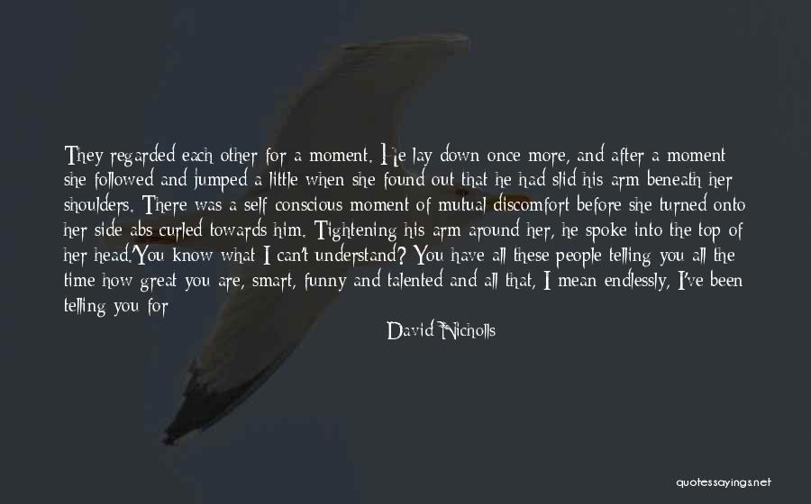 Smart Talented Quotes By David Nicholls
