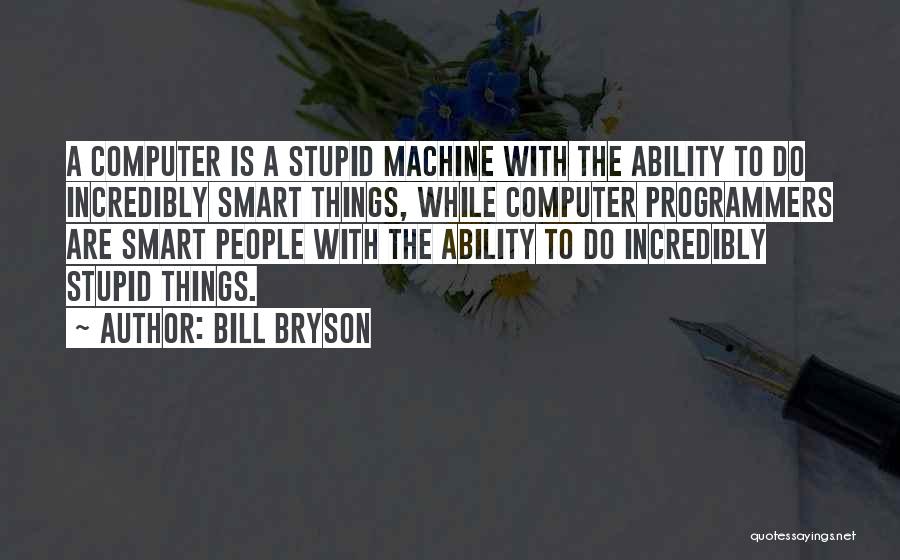Smart Technology Quotes By Bill Bryson