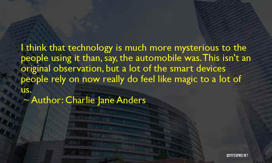 Smart Technology Quotes By Charlie Jane Anders