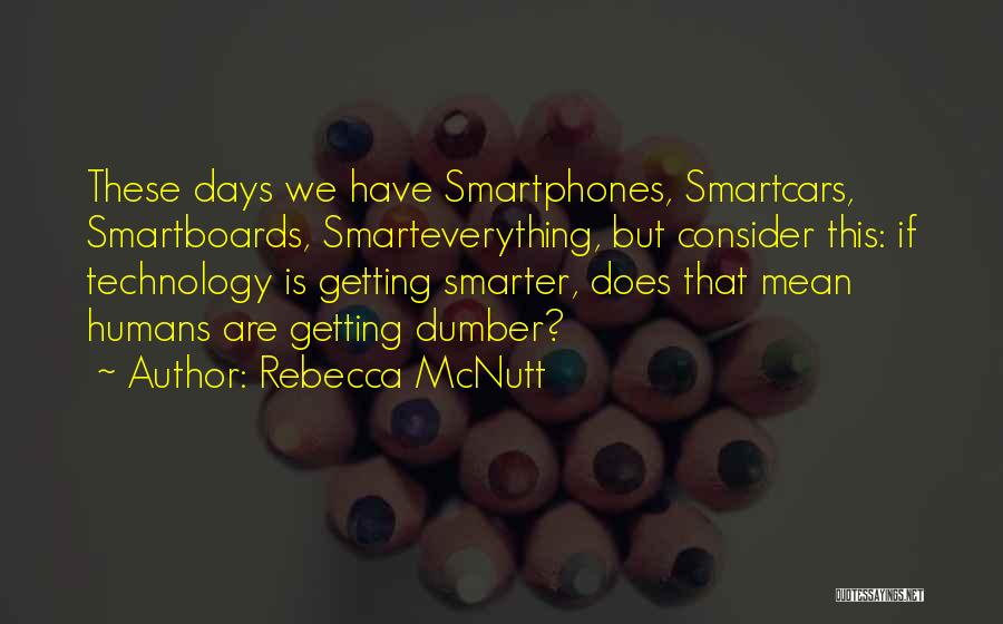 Smart Technology Quotes By Rebecca McNutt