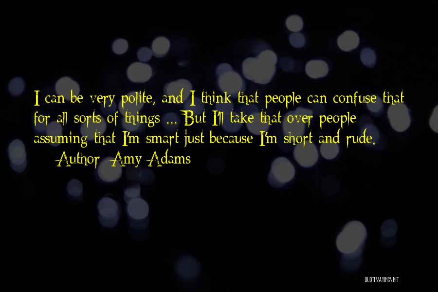 Smart Things Quotes By Amy Adams