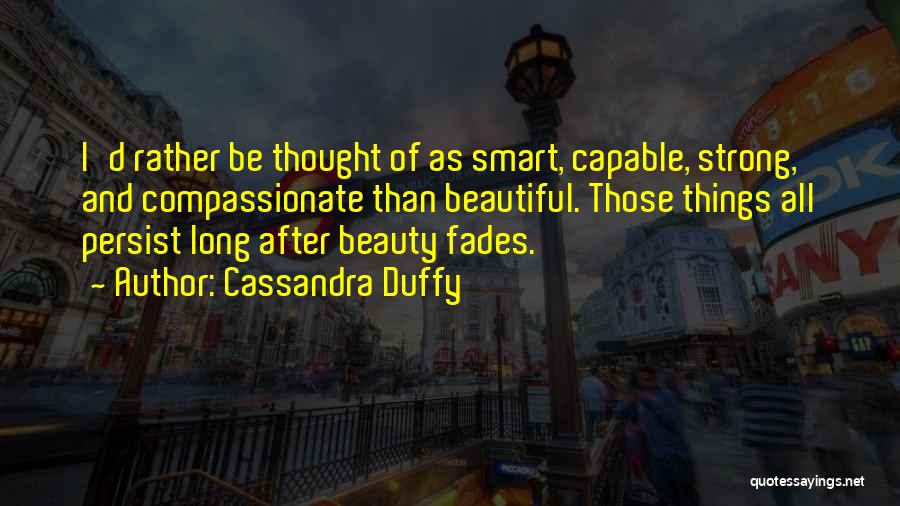 Smart Things Quotes By Cassandra Duffy