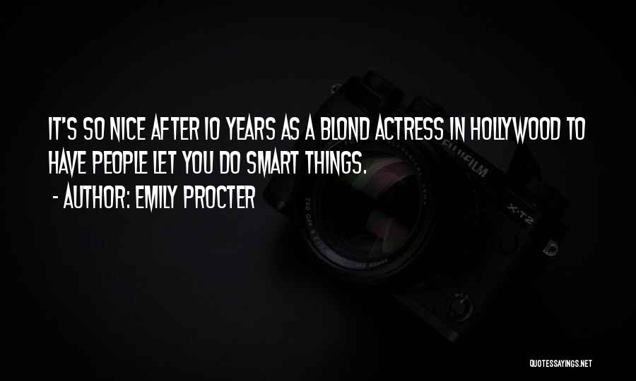 Smart Things Quotes By Emily Procter
