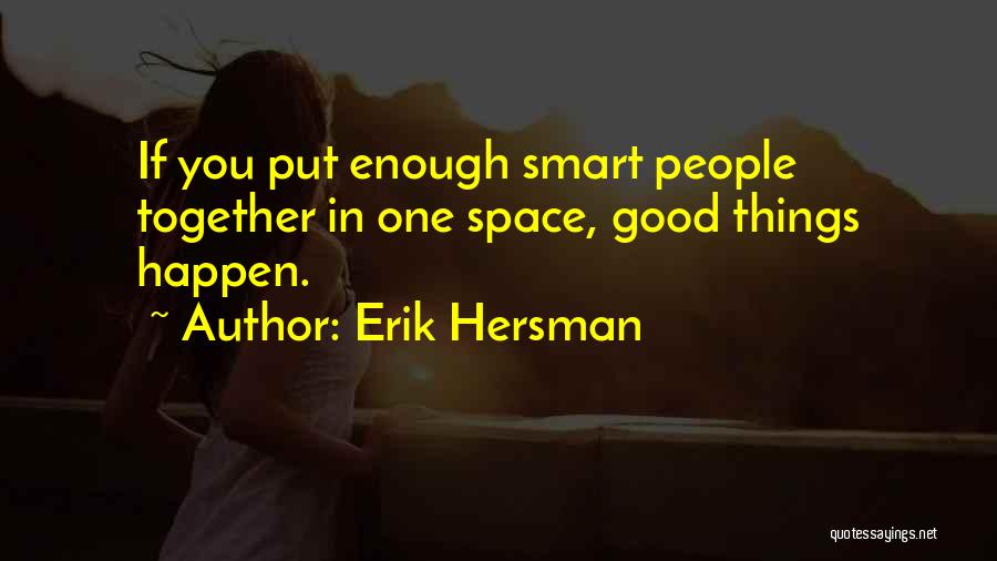 Smart Things Quotes By Erik Hersman