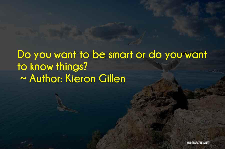 Smart Things Quotes By Kieron Gillen