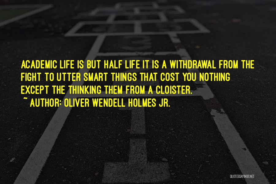 Smart Things Quotes By Oliver Wendell Holmes Jr.