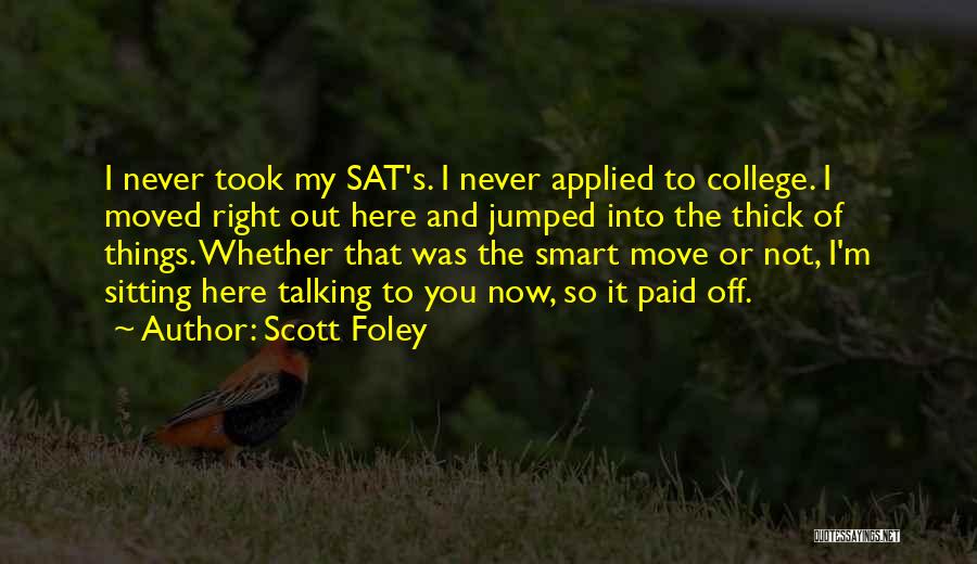 Smart Things Quotes By Scott Foley