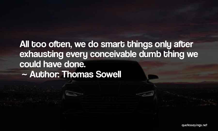 Smart Things Quotes By Thomas Sowell