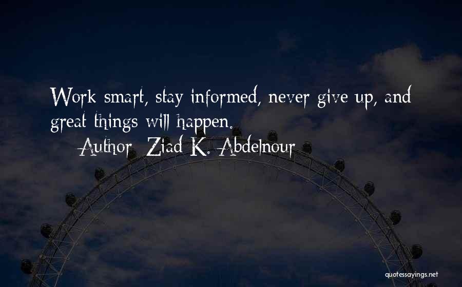Smart Things Quotes By Ziad K. Abdelnour