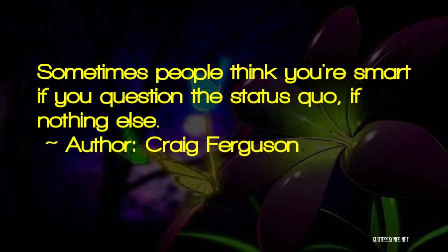 Smart Think Quotes By Craig Ferguson