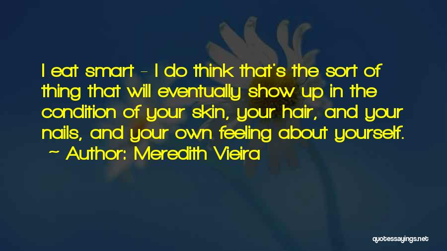 Smart Think Quotes By Meredith Vieira