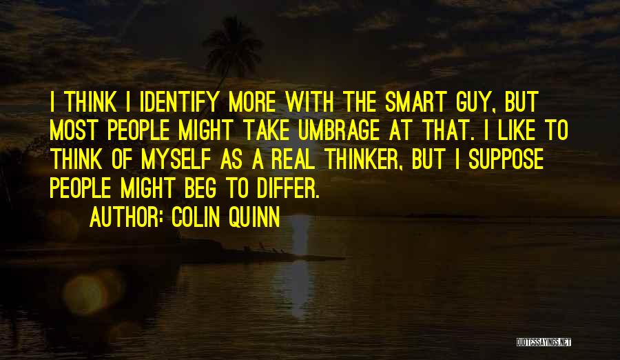 Smart Thinker Quotes By Colin Quinn