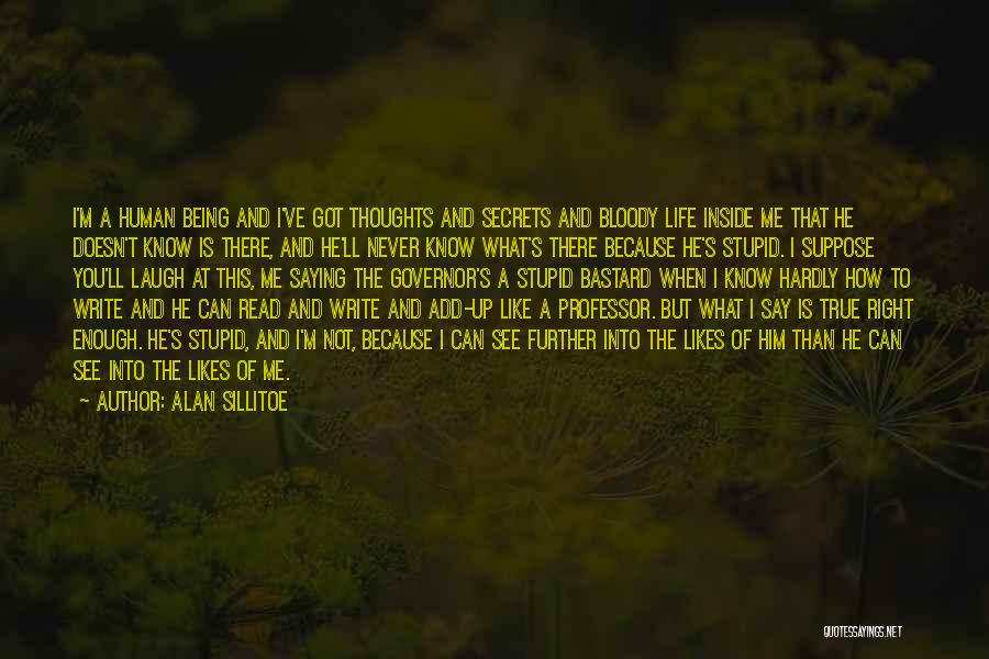 Smart True Life Quotes By Alan Sillitoe