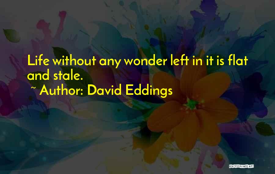 Smart True Life Quotes By David Eddings