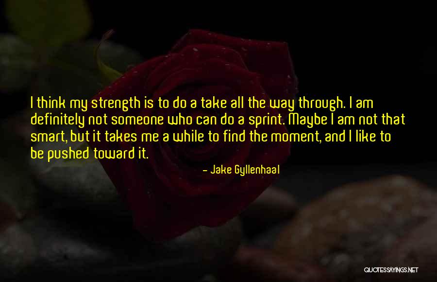 Smart Way Quotes By Jake Gyllenhaal